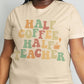 Simply Love Full Size HALF COFFEE HALF TEACHER Graphic Cotton Tee